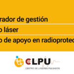 Colaborador de Gestión, Técnico Láser y Técnico de Apoyo en Radioprotección – CLPU