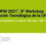 “WIT UPM 2021”, 9º Workshop Innovación Tecnológica de la UPM