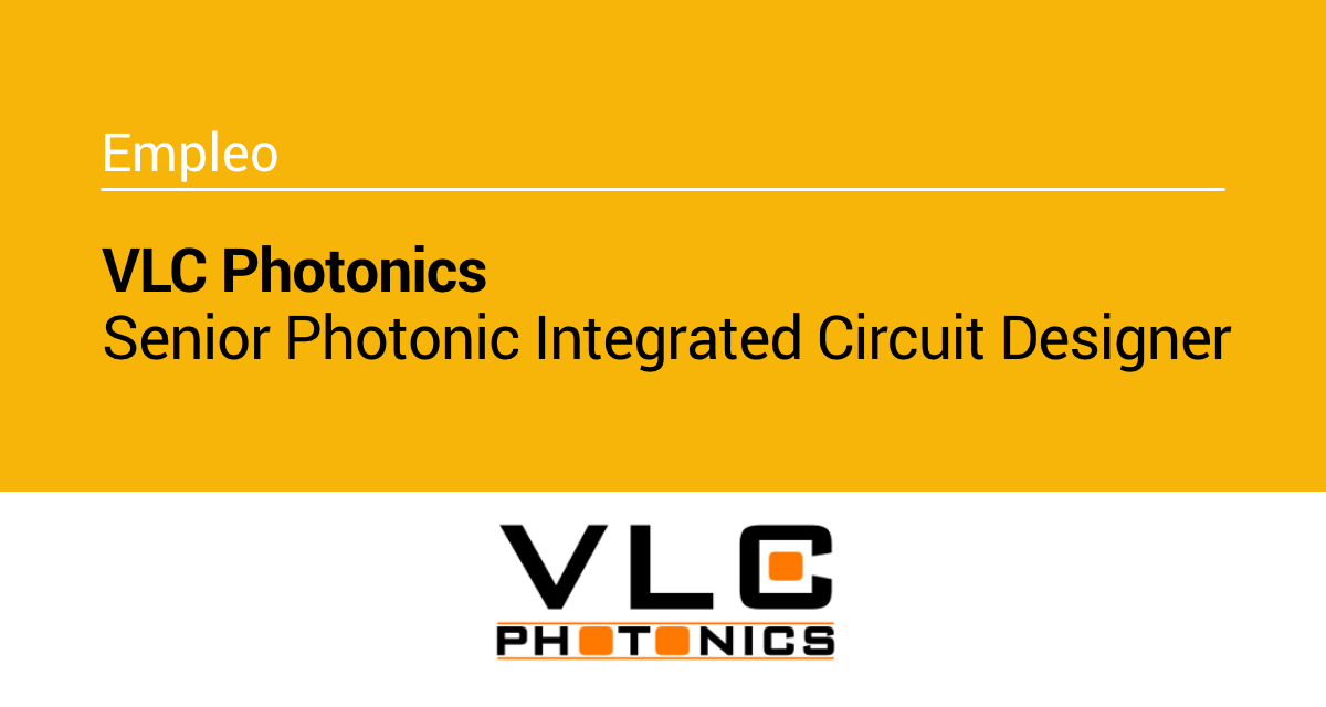 VLC Photonics busca un/a diseñador/a sénior de circuitos integrados fotónicos