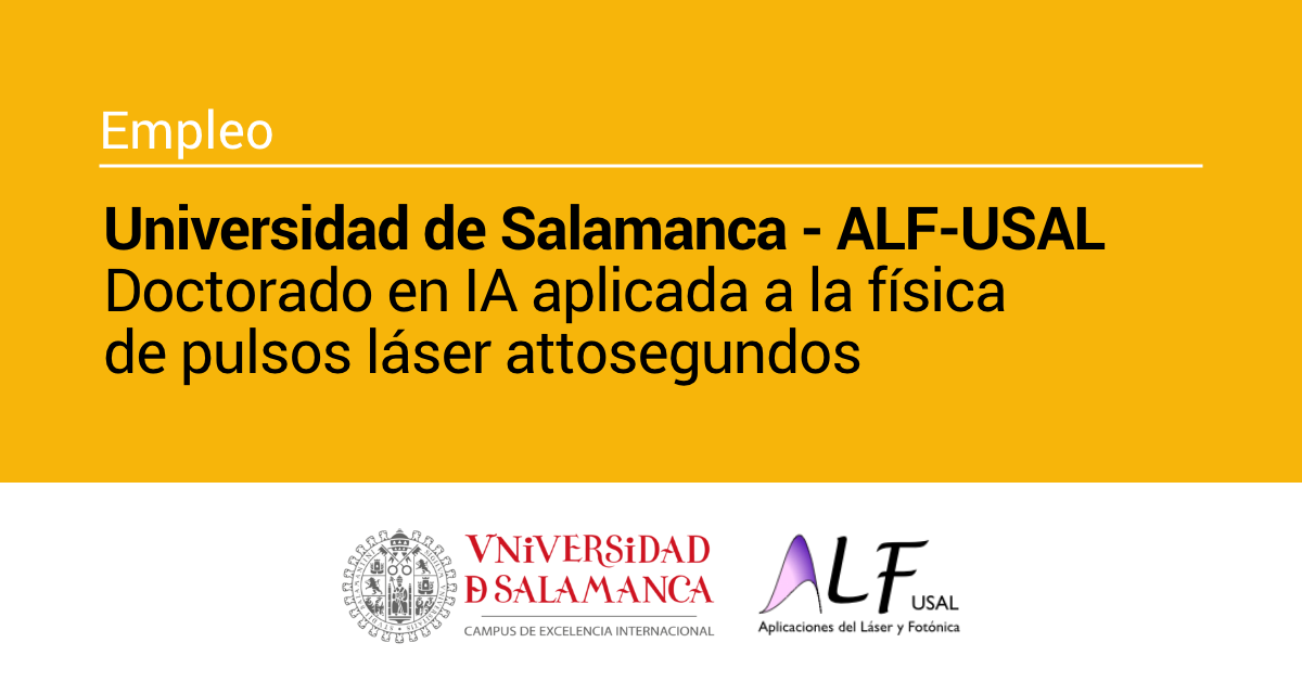 ALF-USAL ofrece una plaza de Doctorado en IA aplicada a la física de pulsos láser attosegundos
