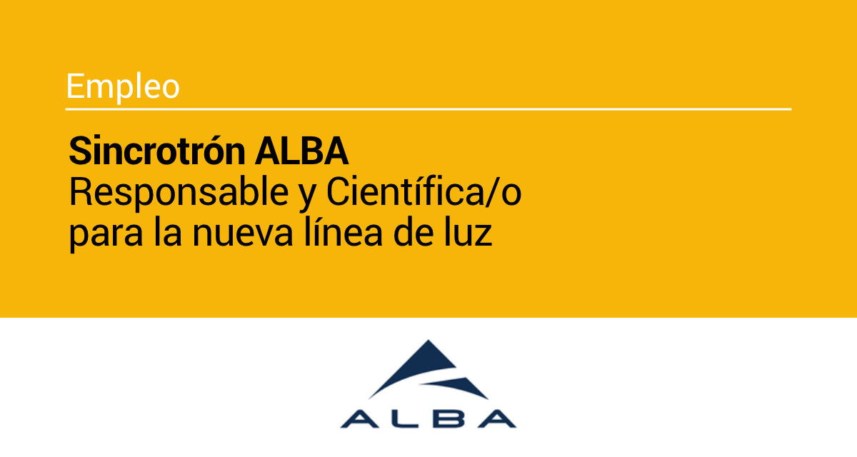 ALBA busca Responsable y científica/o para la nueva línea de luz