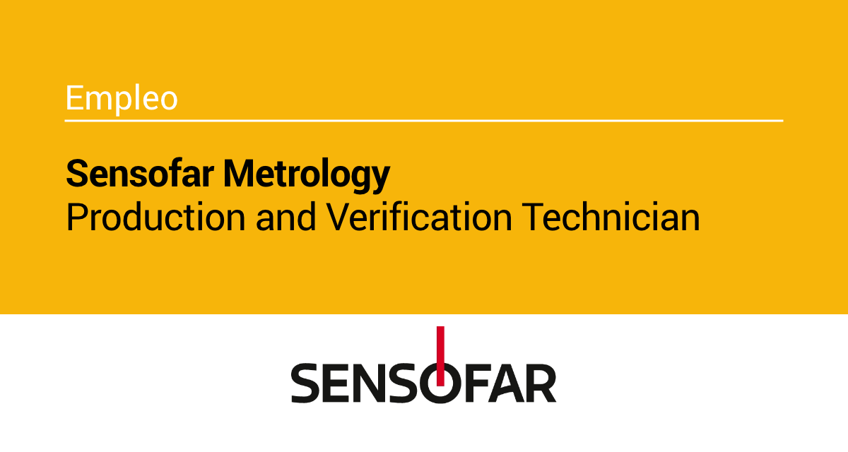 Sensofar Metrology ofrece un contrato de Técnico/a de producción y verificación