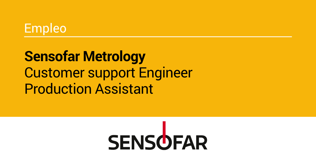 Sensofar precisa un/a Customer support Engineer y un/a Production Assistant