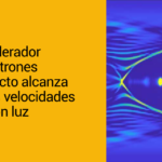 Un acelerador de electrones compacto alcanza nuevas velocidades solo con luz