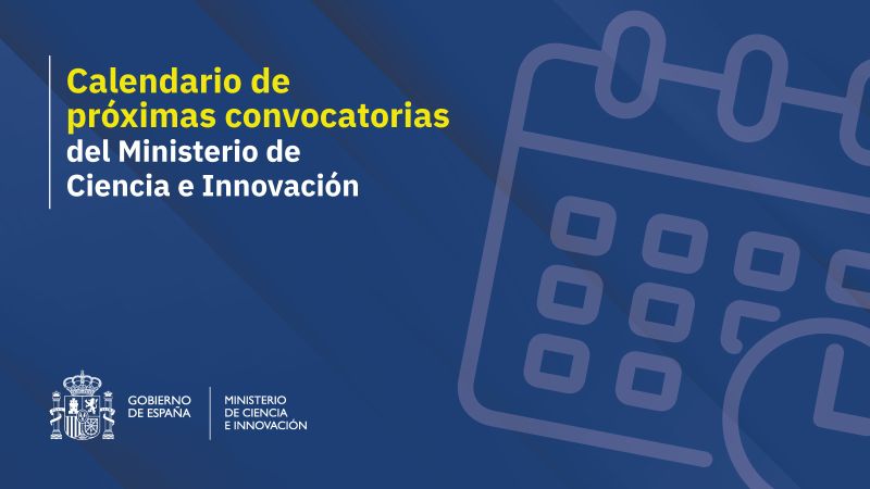 El Ministerio de Ciencia e Innovación ha publicado el calendario actualizado de próximas convocatorias