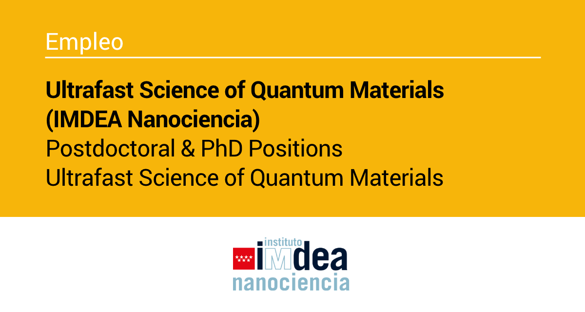 IMDEA ofrece puestos de Postdoctoral y PhD en Ultrafast Science of Quantum Materials