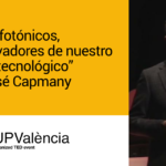 Chips fotónicos, los salvadores de nuestro futuro tecnológico, TEDxUPV por José Capmany