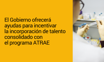 El Gobierno ofrecerá ayudas para incentivar la incorporación de talento consolidado con el programa ATRAE