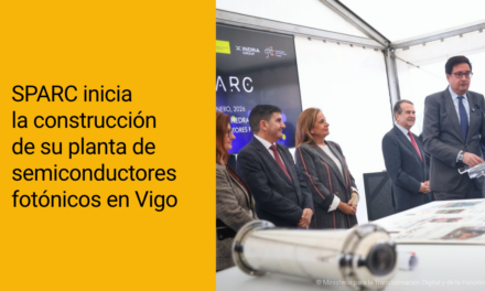 SPARC inicia la construcción de su planta de semiconductores fotónicos en Vigo