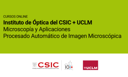 El Instituto de Óptica del CSIC y la UCLM convocan la novena edición de sus cursos sobre microscopía y procesado de imagen