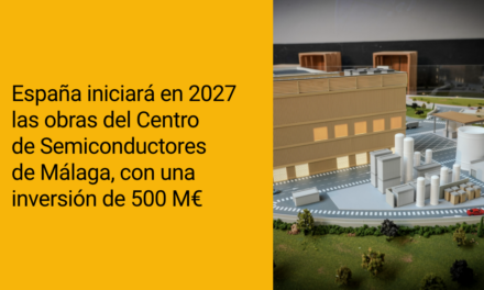 España iniciará en 2027 las obras del Centro de Semiconductores de Málaga, con una inversión de 500 millones de euros