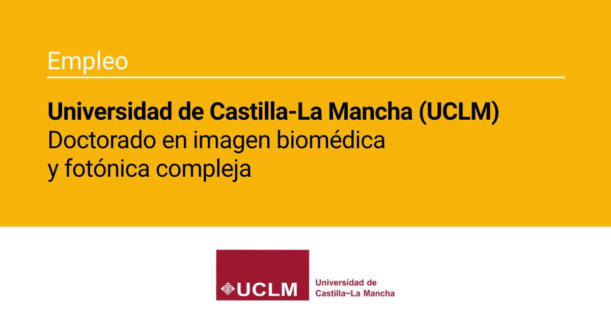 La UCLM abre una plaza de doctorado en imagen biomédica y fotónica compleja
